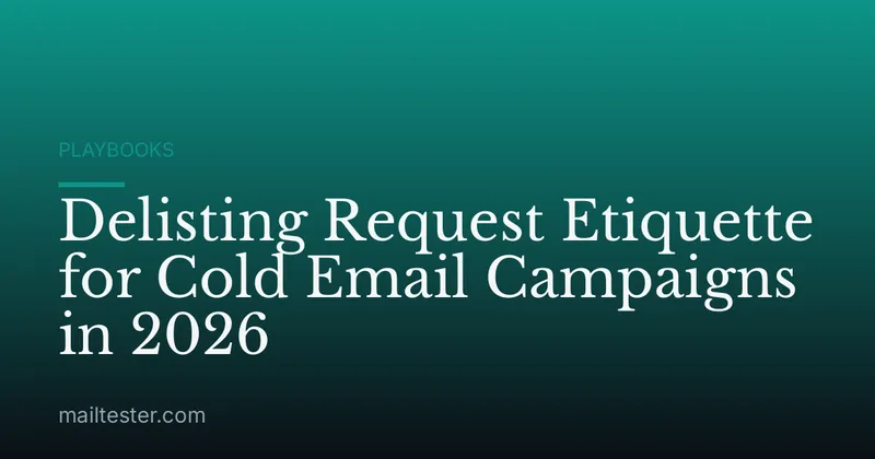 Delisting Request Etiquette for Cold Email Campaigns in 2026