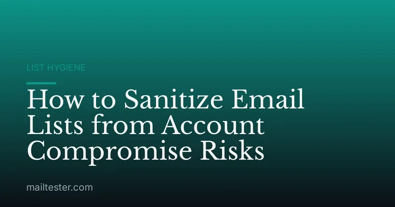 How to Sanitize Email Lists from Account Compromise Risks