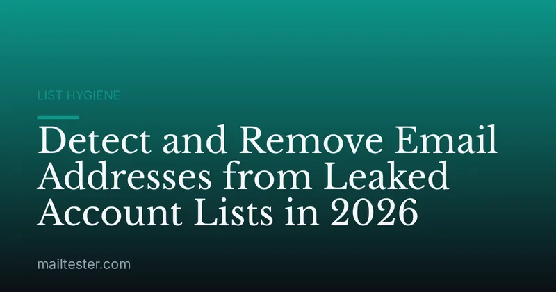 Detect and Remove Email Addresses from Leaked Account Lists in 2026
