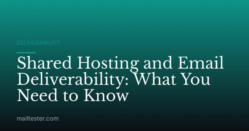 Shared Hosting and Email Deliverability: What You Need to Know