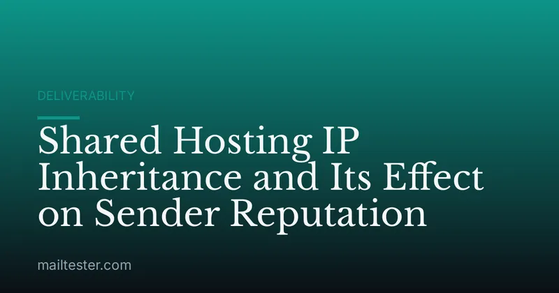 Shared Hosting IP Inheritance and Its Effect on Sender Reputation