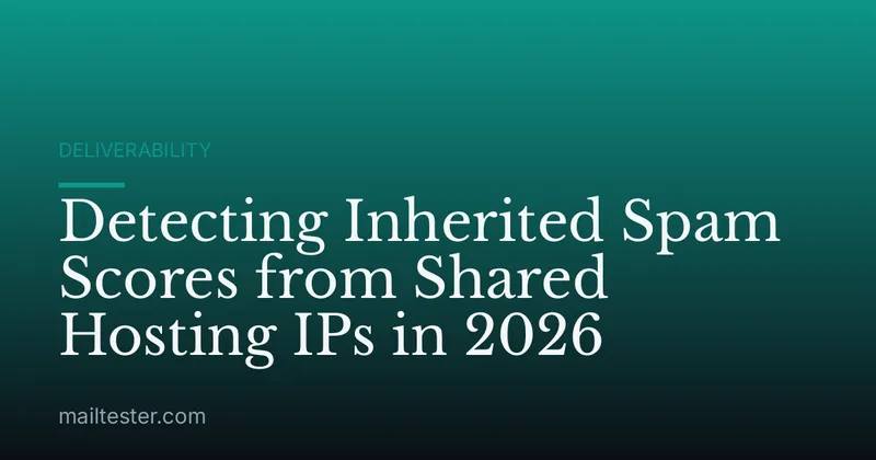 Detecting Inherited Spam Scores from Shared Hosting IPs in 2026