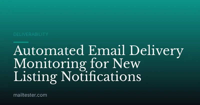 Automated Email Delivery Monitoring for New Listing Notifications