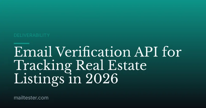Email Verification API for Tracking Real Estate Listings in 2026