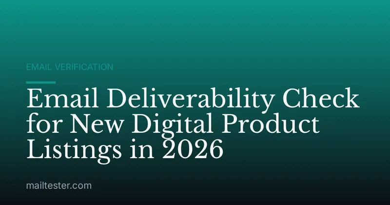 Email Deliverability Check for New Digital Product Listings in 2026