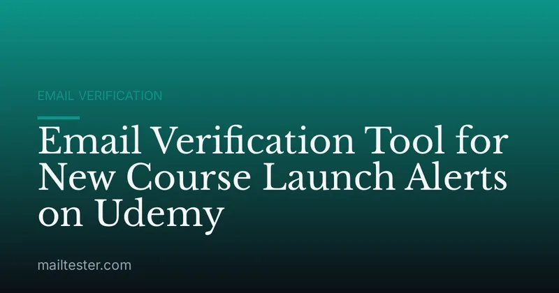 Email Verification Tool for New Course Launch Alerts on Udemy
