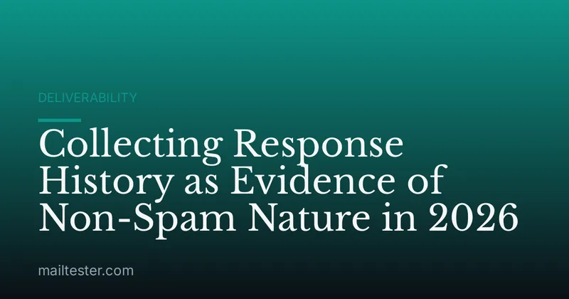 Collecting Response History as Evidence of Non-Spam Nature in 2026