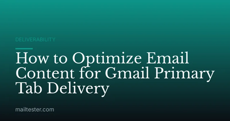 How to Optimize Email Content for Gmail Primary Tab Delivery