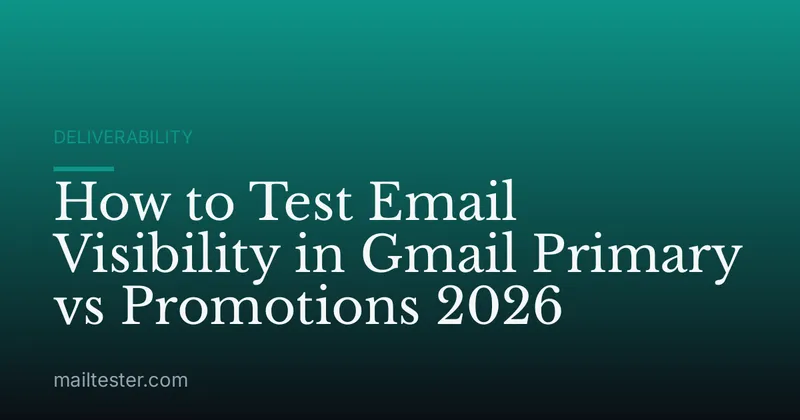 How to Test Email Visibility in Gmail Primary vs Promotions 2026