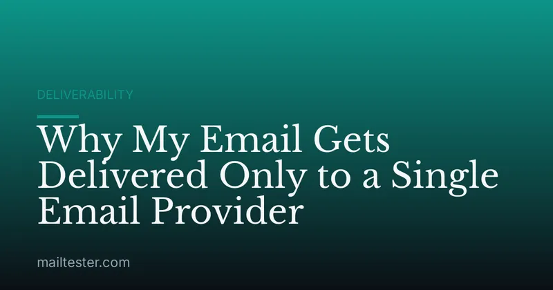 Why My Email Gets Delivered Only to a Single Email Provider