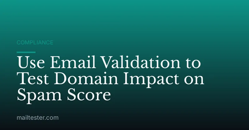 Use Email Validation to Test Domain Impact on Spam Score