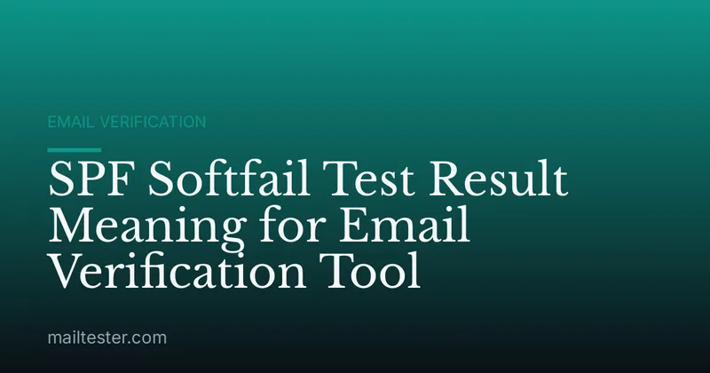 SPF Softfail Test Result Meaning for Email Verification Tool