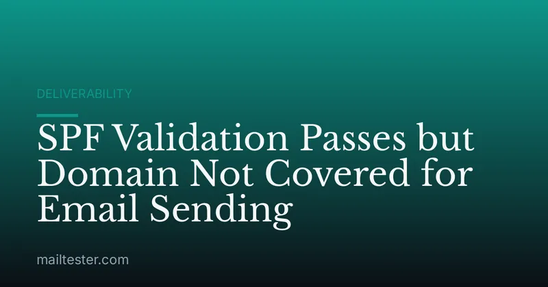 SPF Validation Passes but Domain Not Covered for Email Sending