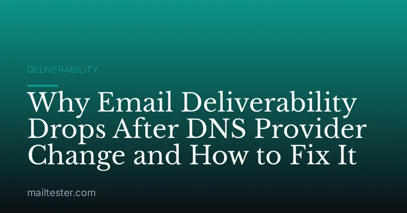 Why Email Deliverability Drops After DNS Provider Change and How to Fix It