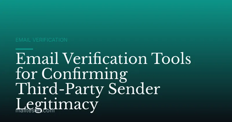 Email Verification Tools for Confirming Third-Party Sender Legitimacy
