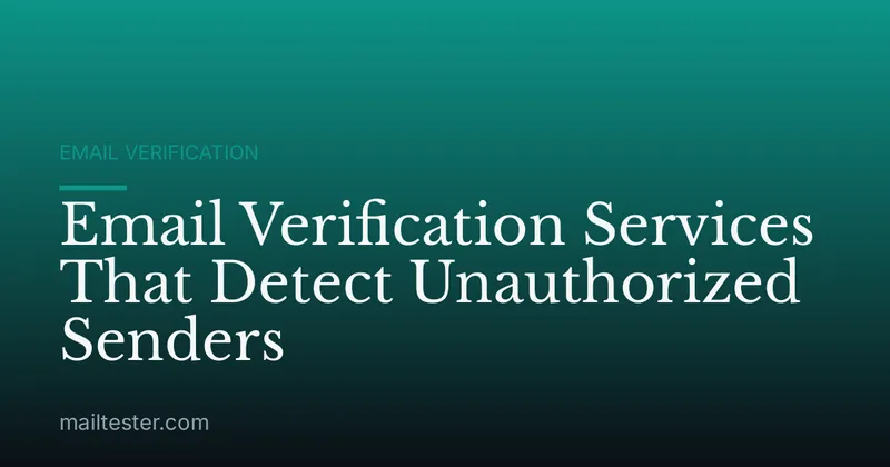 Email Verification Services That Detect Unauthorized Senders