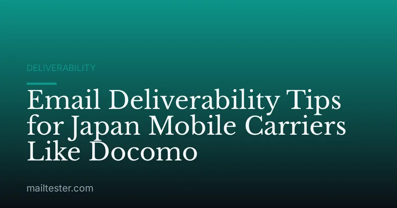 Email Deliverability Tips for Japan Mobile Carriers Like Docomo