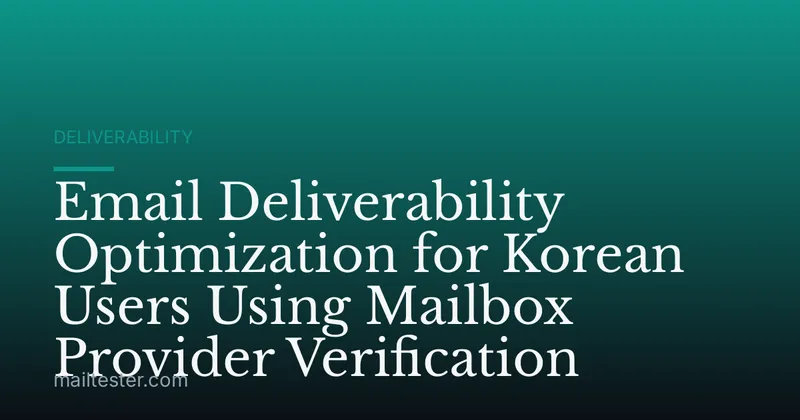 Email Deliverability Optimization for Korean Users Using Mailbox Provider Verification