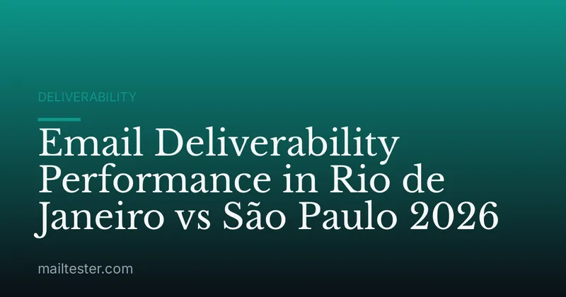 Email Deliverability Performance in Rio de Janeiro vs São Paulo 2026