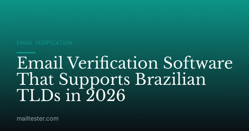 Email Verification Software That Supports Brazilian TLDs in 2026