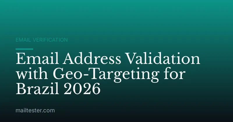 Email Address Validation with Geo-Targeting for Brazil 2026