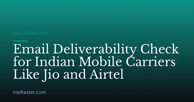 Email Deliverability Check for Indian Mobile Carriers Like Jio and Airtel