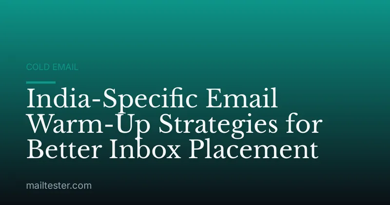 India-Specific Email Warm-Up Strategies for Better Inbox Placement