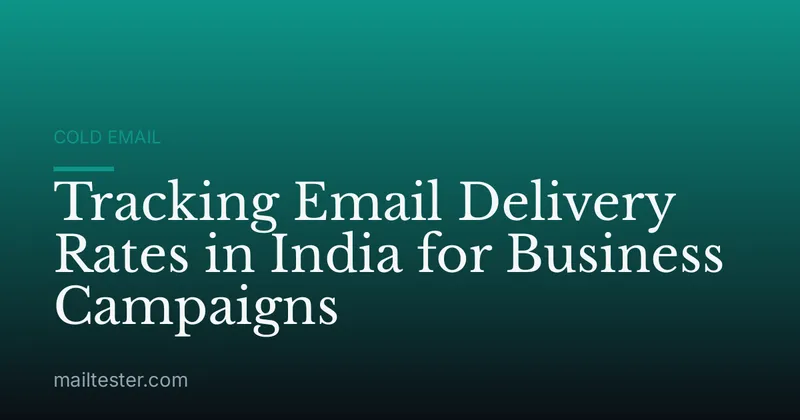 Tracking Email Delivery Rates in India for Business Campaigns