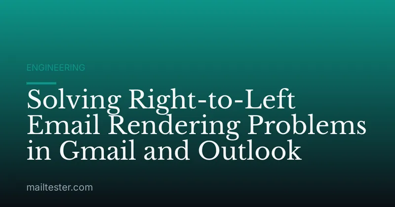 Solving Right-to-Left Email Rendering Problems in Gmail and Outlook