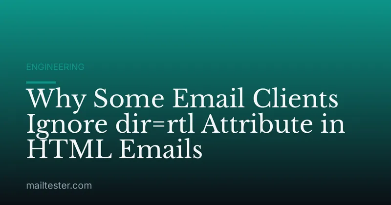 Why Some Email Clients Ignore dir=rtl Attribute in HTML Emails