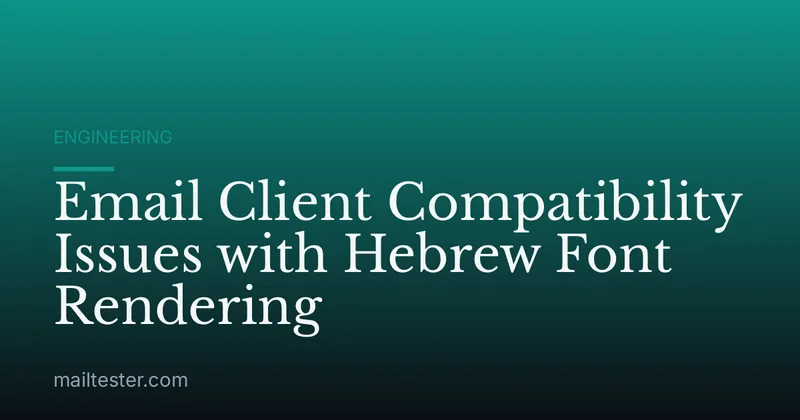 Email Client Compatibility Issues with Hebrew Font Rendering
