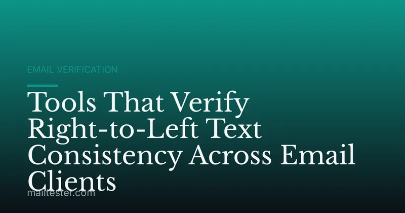 Tools That Verify Right-to-Left Text Consistency Across Email Clients