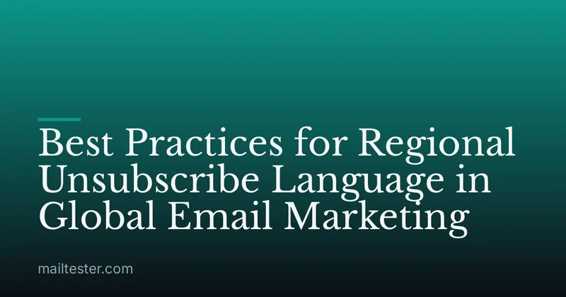 Best Practices for Regional Unsubscribe Language in Global Email Marketing