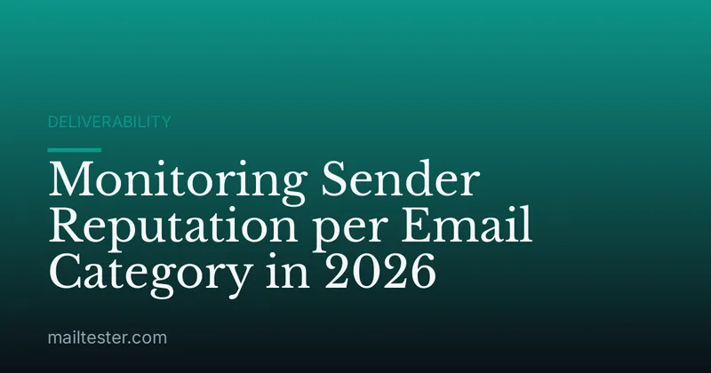 Monitoring Sender Reputation per Email Category in 2026
