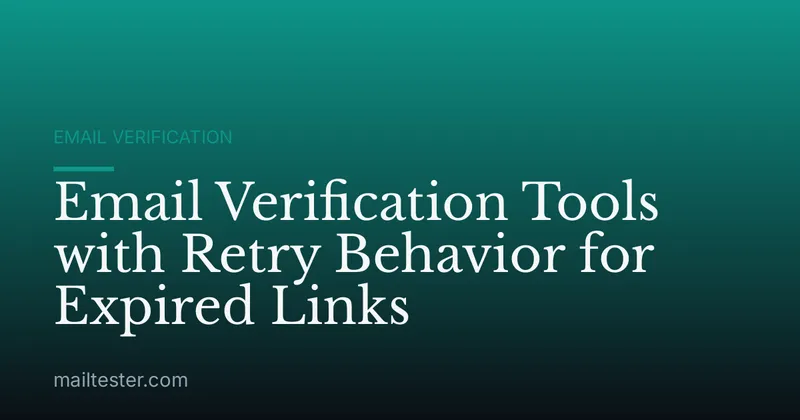 Email Verification Tools with Retry Behavior for Expired Links
