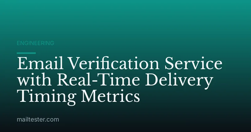 Email Verification Service with Real-Time Delivery Timing Metrics