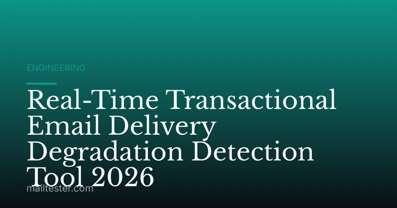 Real-Time Transactional Email Delivery Degradation Detection Tool 2026