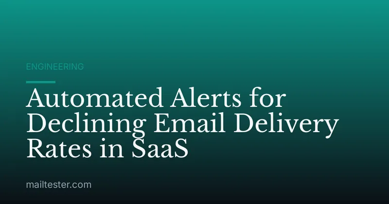 Automated Alerts for Declining Email Delivery Rates in SaaS