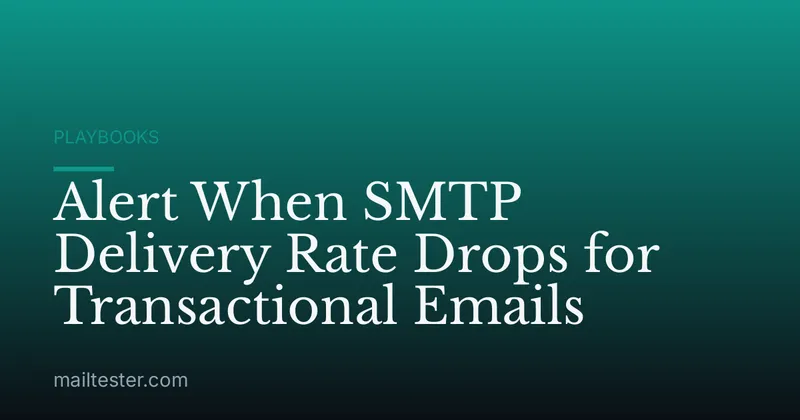 Alert When SMTP Delivery Rate Drops for Transactional Emails