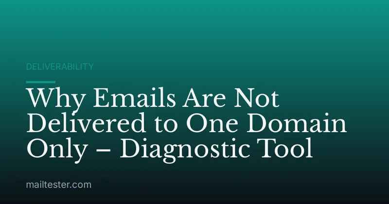 Why Emails Are Not Delivered to One Domain Only – Diagnostic Tool