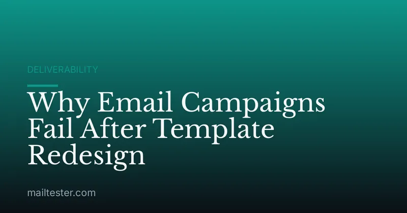 Why Email Campaigns Fail After Template Redesign