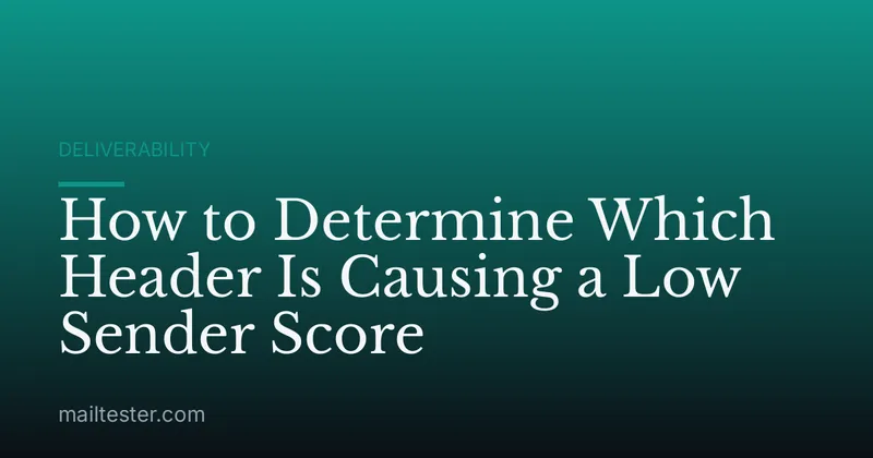 How to Determine Which Header Is Causing a Low Sender Score
