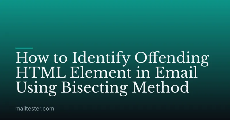 How to Identify Offending HTML Element in Email Using Bisecting Method