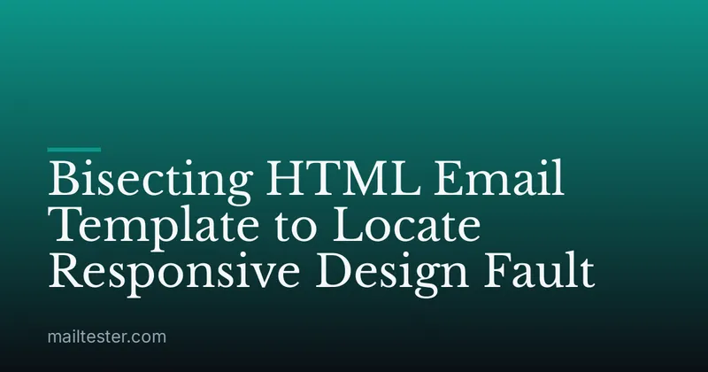 Bisecting HTML Email Template to Locate Responsive Design Fault