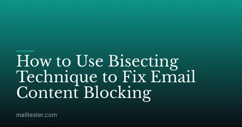 How to Use Bisecting Technique to Fix Email Content Blocking