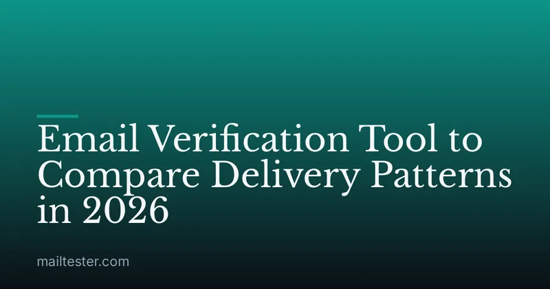 Email Verification Tool to Compare Delivery Patterns in 2026