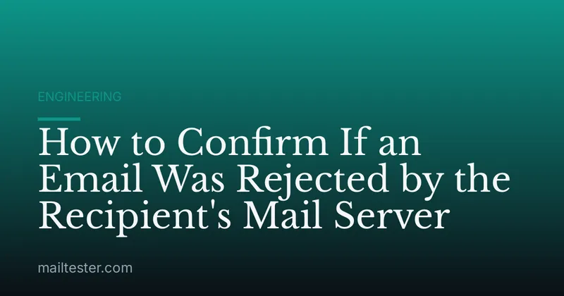 How to Confirm If an Email Was Rejected by the Recipient's Mail Server