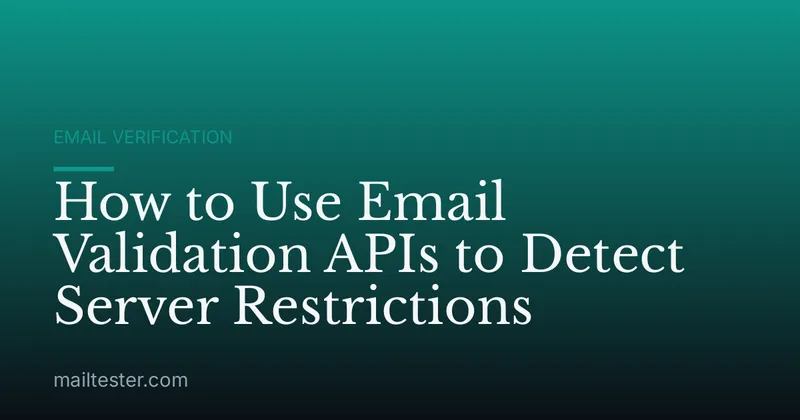 How to Use Email Validation APIs to Detect Server Restrictions