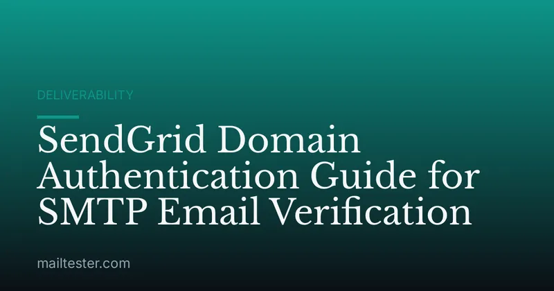 SendGrid Domain Authentication Guide for SMTP Email Verification