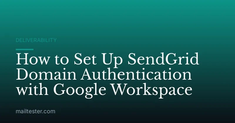How to Set Up SendGrid Domain Authentication with Google Workspace